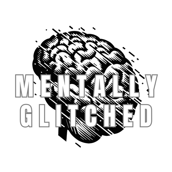 Mentally Glitched