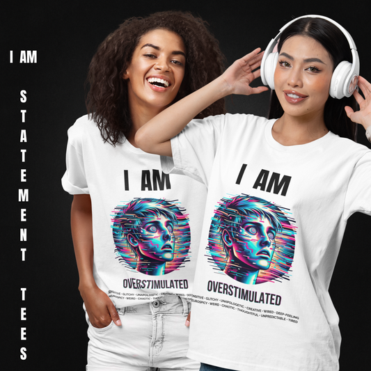 Two women wearing the "I AM OVERSTIMULATED" t-shirt by Mentally Glitched, standing side by side with expressive faces, against a dark gradient background. The scene conveys a vibrant, sensory-rich vibe in line with the design’s theme.